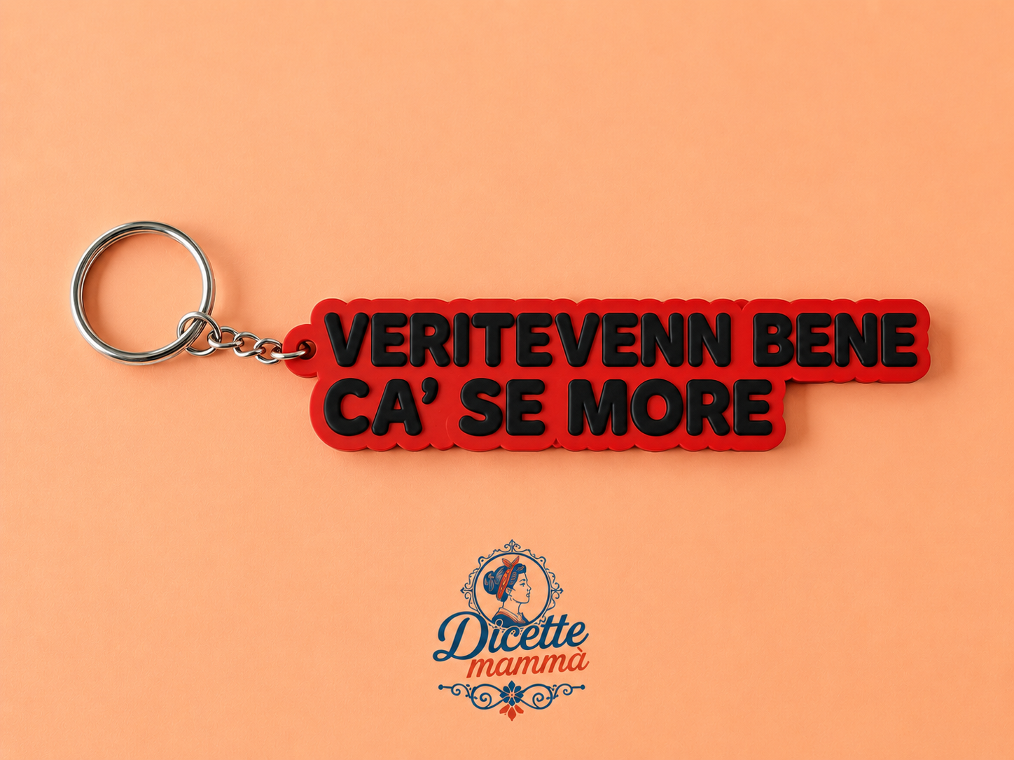 Portachiave "Veritevenn bene cà se more"