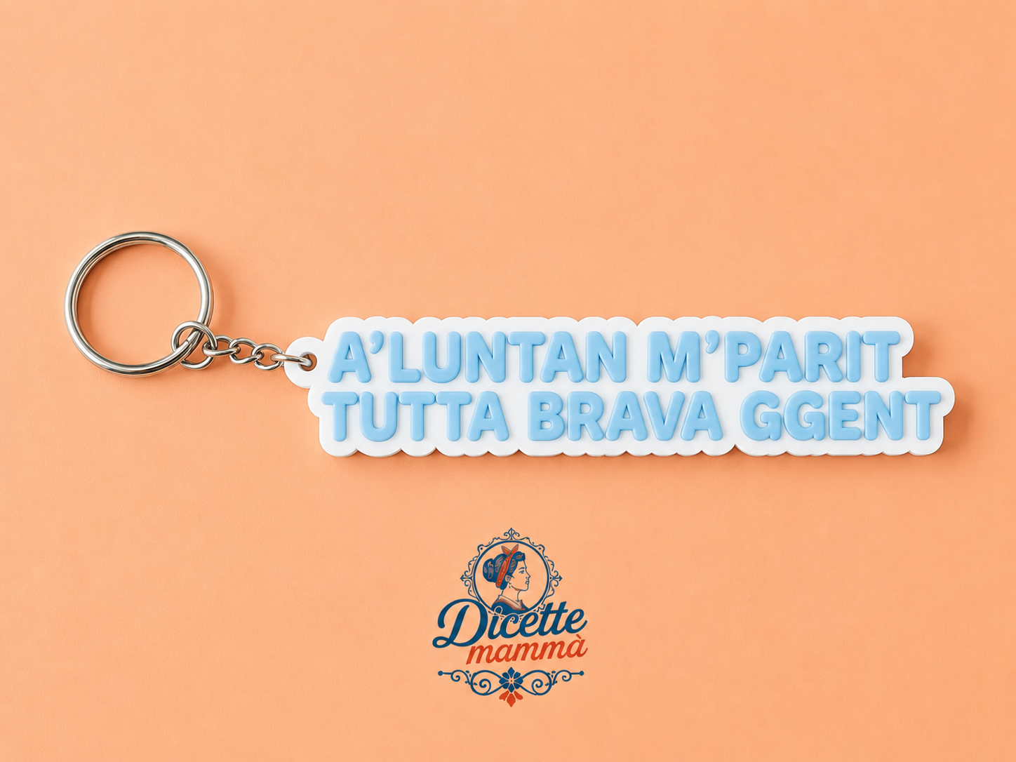 Portachiave "A'luntan m'parit tutta brava ggent"