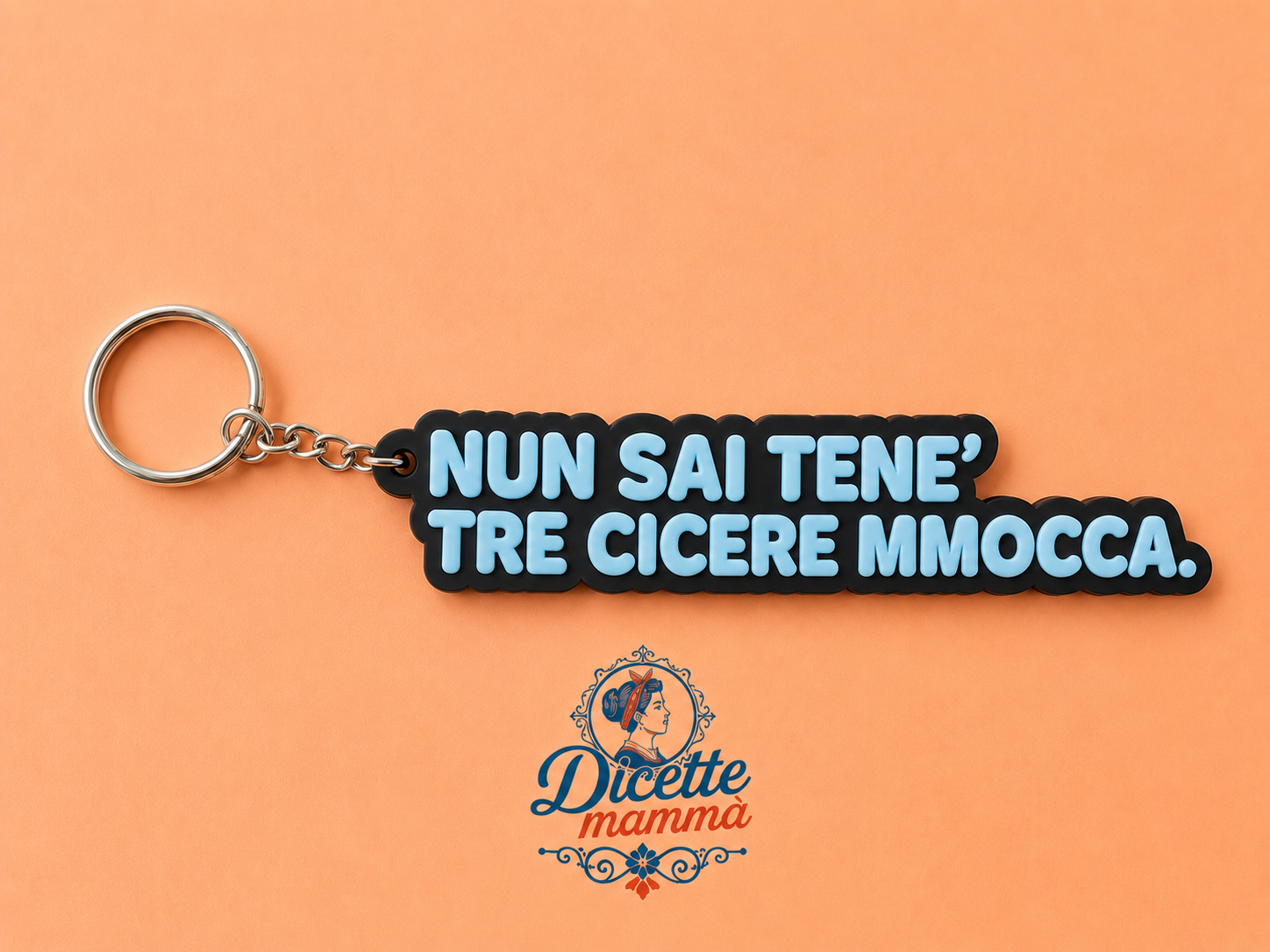 Portachiave "Nun sai tenè tre cicere mmocca"